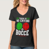 Bocce Ball There Is No Crying In Bocce Boccia Play Tシャツ (正面)