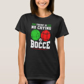 Bocce Ball There Is No Crying In Bocce Boccia Play Tシャツ (正面)