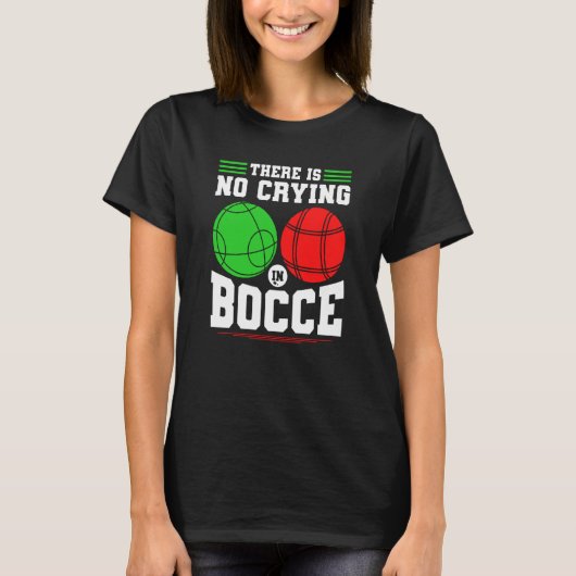 Bocce Ball There Is No Crying In Bocce Boccia Play Tシャツ (正面)