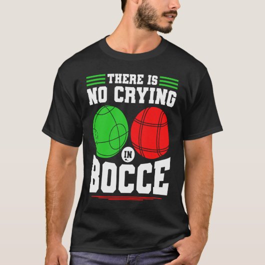 Bocce Ball There Is No Crying In Bocce Boccia Play Tシャツ (正面)