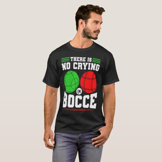 Bocce Ball There Is No Crying In Bocce Boccia Play Tシャツ (正面フル)