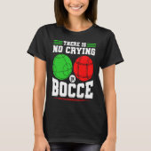 Bocce Ball There Is No Crying In Bocce Boccia Play Tシャツ (正面)