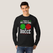 Bocce Ball There Is No Crying In Bocce Boccia Play Tシャツ (正面フル)