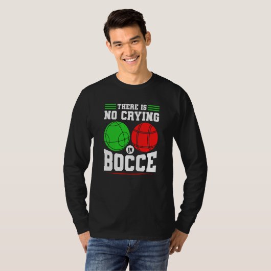 Bocce Ball There Is No Crying In Bocce Boccia Play Tシャツ (正面フル)