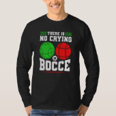 Bocce Ball There Is No Crying In Bocce Boccia Play Tシャツ (正面)