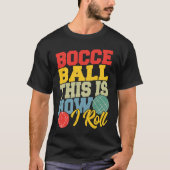 Bocce Ball This is How I Roll  Boccia Petanque Tシャツ (正面)