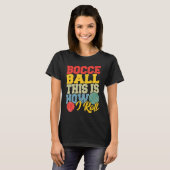 Bocce Ball This is How I Roll Boccia Petanque Tシャツ (正面フル)