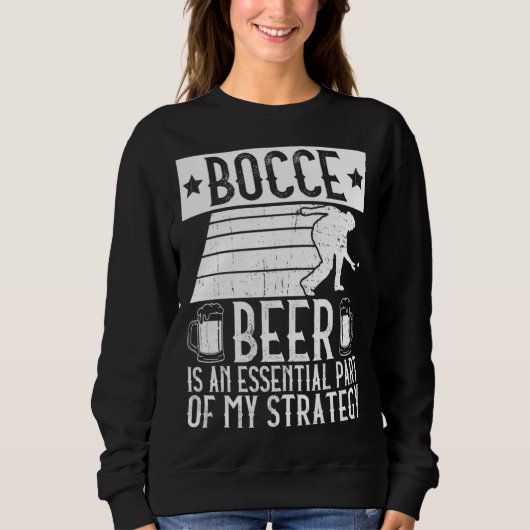 Bocce Beer Is A Essential Part Of My Strategy Bo スウェットシャツ (正面)