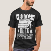 Bocce  Beer Is A Essential Part Of My Strategy  Bo Tシャツ (正面)