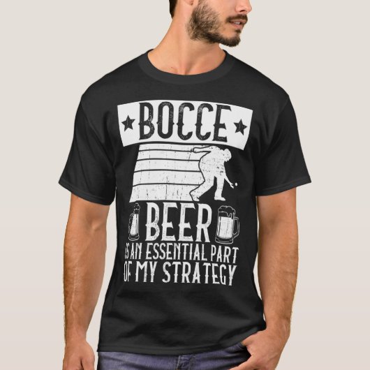Bocce  Beer Is A Essential Part Of My Strategy  Bo Tシャツ (正面)