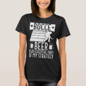 Bocce  Beer Is A Essential Part Of My Strategy  Bo Tシャツ (正面)