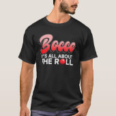 Bocce  It s All About The Roll  Bocce Ball Tシャツ (正面)