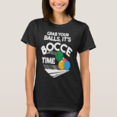 Bocce Italian Bowling Grab Your Balls It's Bocce T Tシャツ (正面)