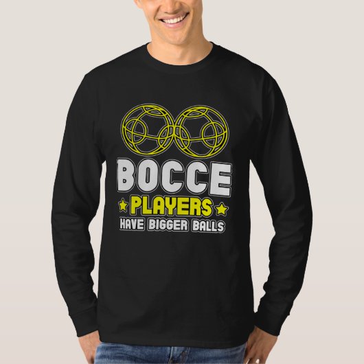 Bocce Players Have Bigger Balls Boule Boccia Petan Tシャツ (正面)