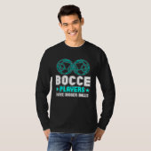 Bocce Players Have Bigger Balls Boule Boccia Petan Tシャツ (正面フル)