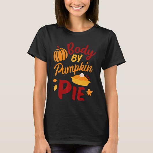 Body By Pumpkin  For Men and Women Who Love Pie Tシャツ (正面)