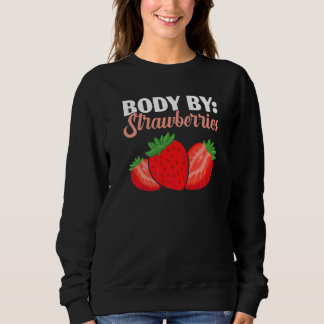 Body By Strawberries Fruitarian Berry Fruit Strawb スウェットシャツ