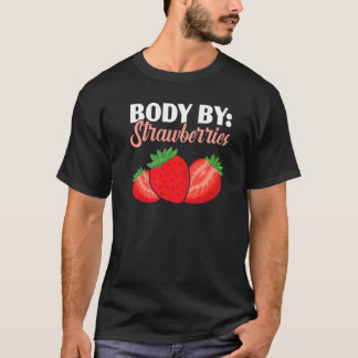 Body By Strawberries Fruitarian Berry Fruit Strawb Tシャツ