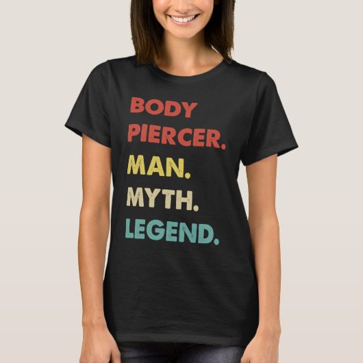 Body Piercer Man Myth Legend 1 Tシャツ (正面)