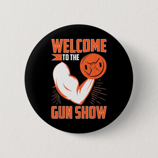 Bodybuilding Welcome To The Gun Show  缶バッジ (正面)