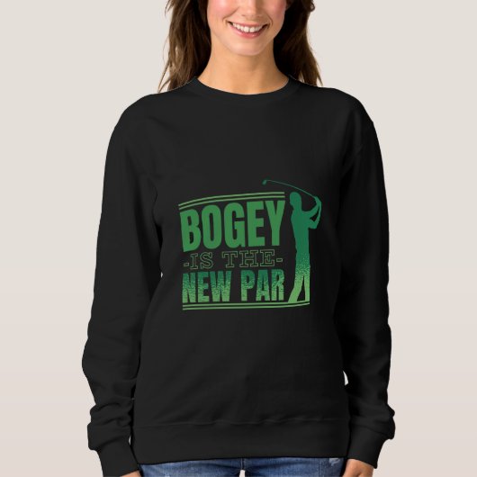 Bogey is the new par golf スウェットシャツ (正面)
