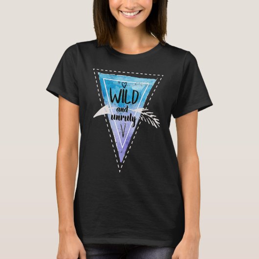 Bohemian Boho Chic Gypsy Traveler Wild And Unruly Tシャツ (正面)