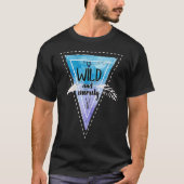 Bohemian Boho Chic Gypsy Traveler Wild And Unruly Tシャツ (正面)
