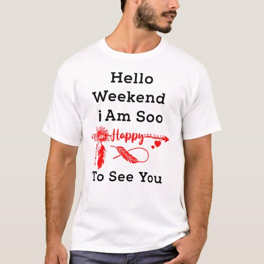 "Boho Hello Weekend Happy To See You Te Tシャツ (正面)