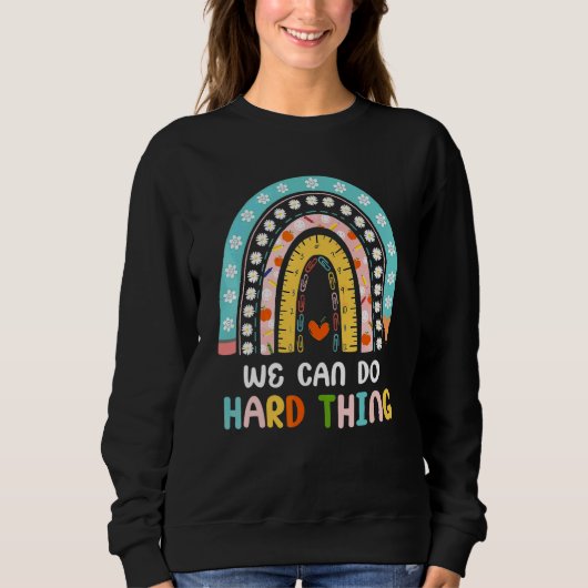 Boho Rainbow We Can Do Hard Things Teacher Back To スウェットシャツ (正面)