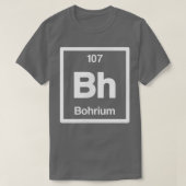 Bohrium - Bh - Periodic Table of Elements - Scienc Tシャツ (デザイン正面)