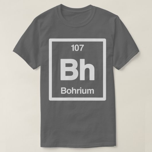 Bohrium - Bh - Periodic Table of Elements - Scienc Tシャツ (デザイン正面)