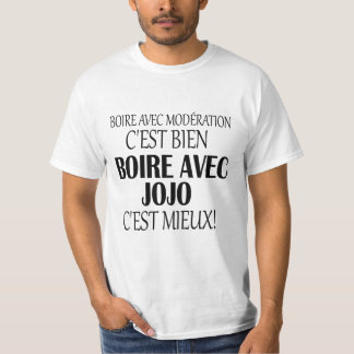 boire avec modération c'est bien boire avec jojo c tシャツ