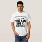 boire avec modération c'est bien  boire avec nom i tシャツ (正面フル)