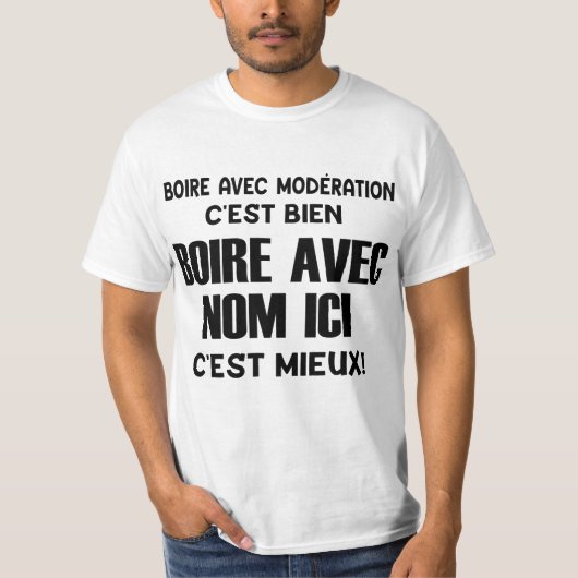 boire avec modération c'est bien  boire avec nom i tシャツ (正面)