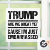 Bold Anti‑Trump Statement - Are We Great Yet? ウィンドウサイン (ホーム)