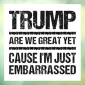 Bold Anti‑Trump Statement - Are We Great Yet? ウィンドウサイン (シート3)