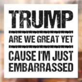 Bold Anti‑Trump Statement - Are We Great Yet? ウィンドウサイン (シート2)