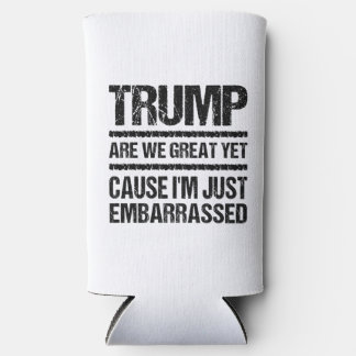 Bold Anti‑Trump Statement - Are We Great Yet? スリム缶クーラー