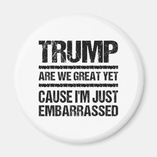 Bold Anti‑Trump Statement - Are We Great Yet? マグネット