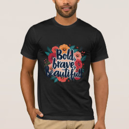 Bold, Brave and Beautiful 2T-Shirt Tシャツ