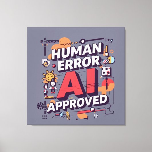 Bold “Human Error, AI Approved” Digital Art キャンバスプリント (正面)
