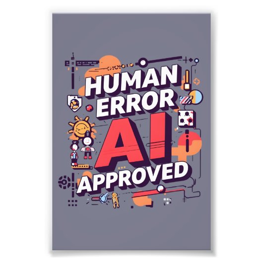 Bold “Human Error, AI Approved” Digital Art フォトプリント (正面)