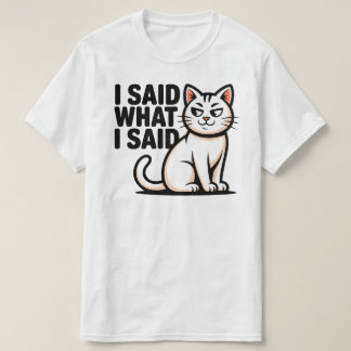 Bold I Said What I Said Cat Illustration Tシャツ