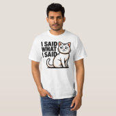 Bold I Said What I Said Cat Illustration Tシャツ (正面フル)