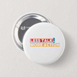 Bold Motivational Quote – Less Talk, More Action 缶バッジ