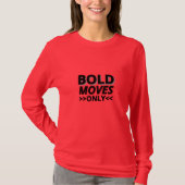 Bold Moves Only – Women's Long Sleeve Motivational Tシャツ (正面)