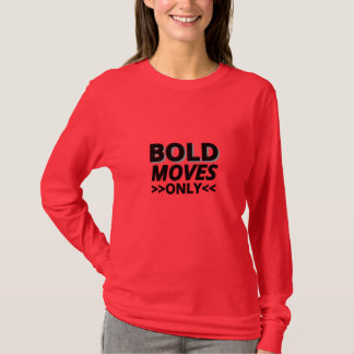 Bold Moves Only – Women's Long Sleeve Motivational Tシャツ