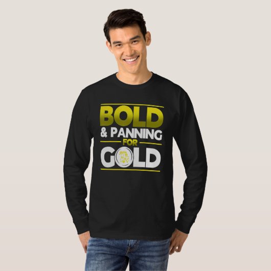 Bold & Panning For Gold Gold Panning Mining Miner Tシャツ (正面フル)