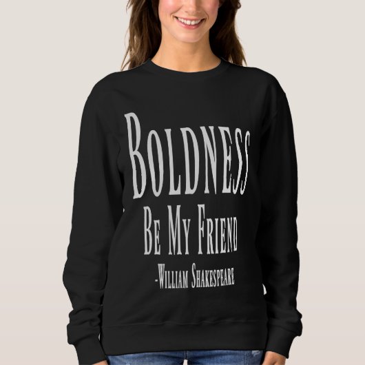 Boldness Be My Friend William Shakespeare Quote スウェットシャツ (正面)