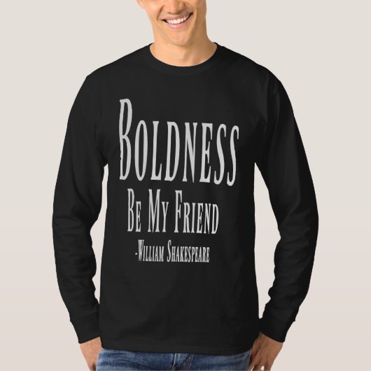 Boldness Be My Friend William Shakespeare Quote Tシャツ (正面)